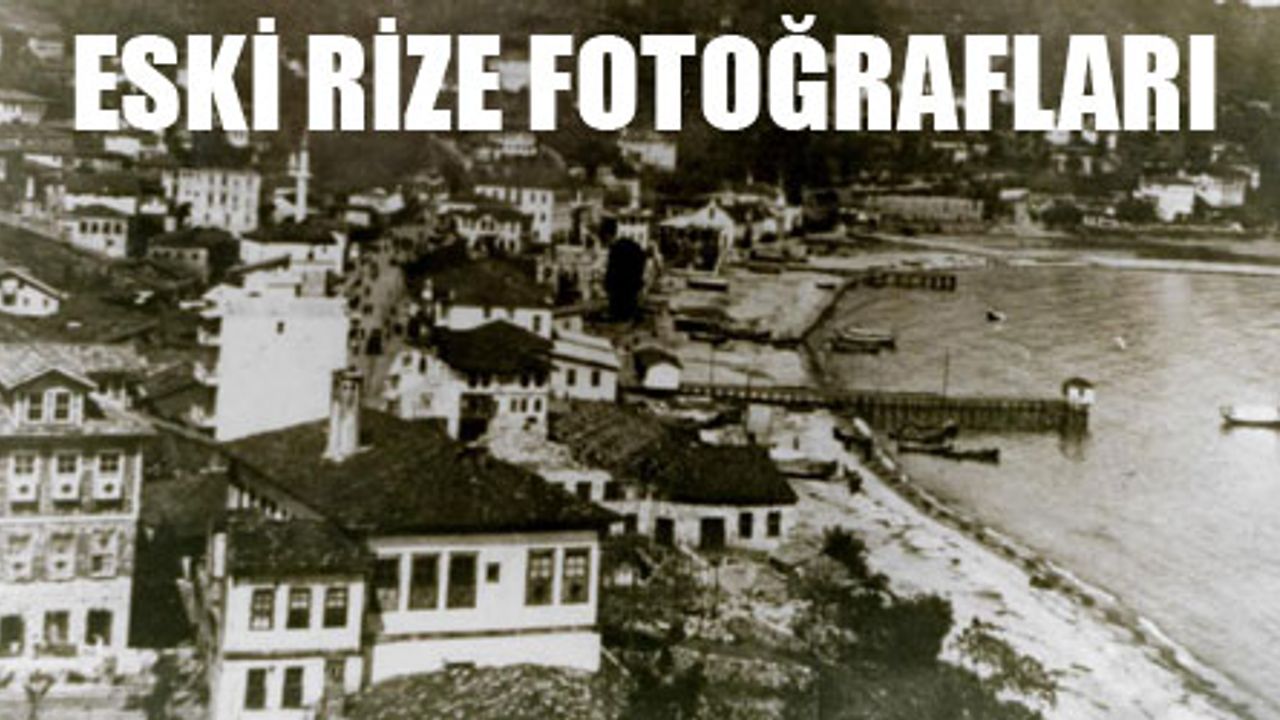 Eski Rize Fotoğrafları