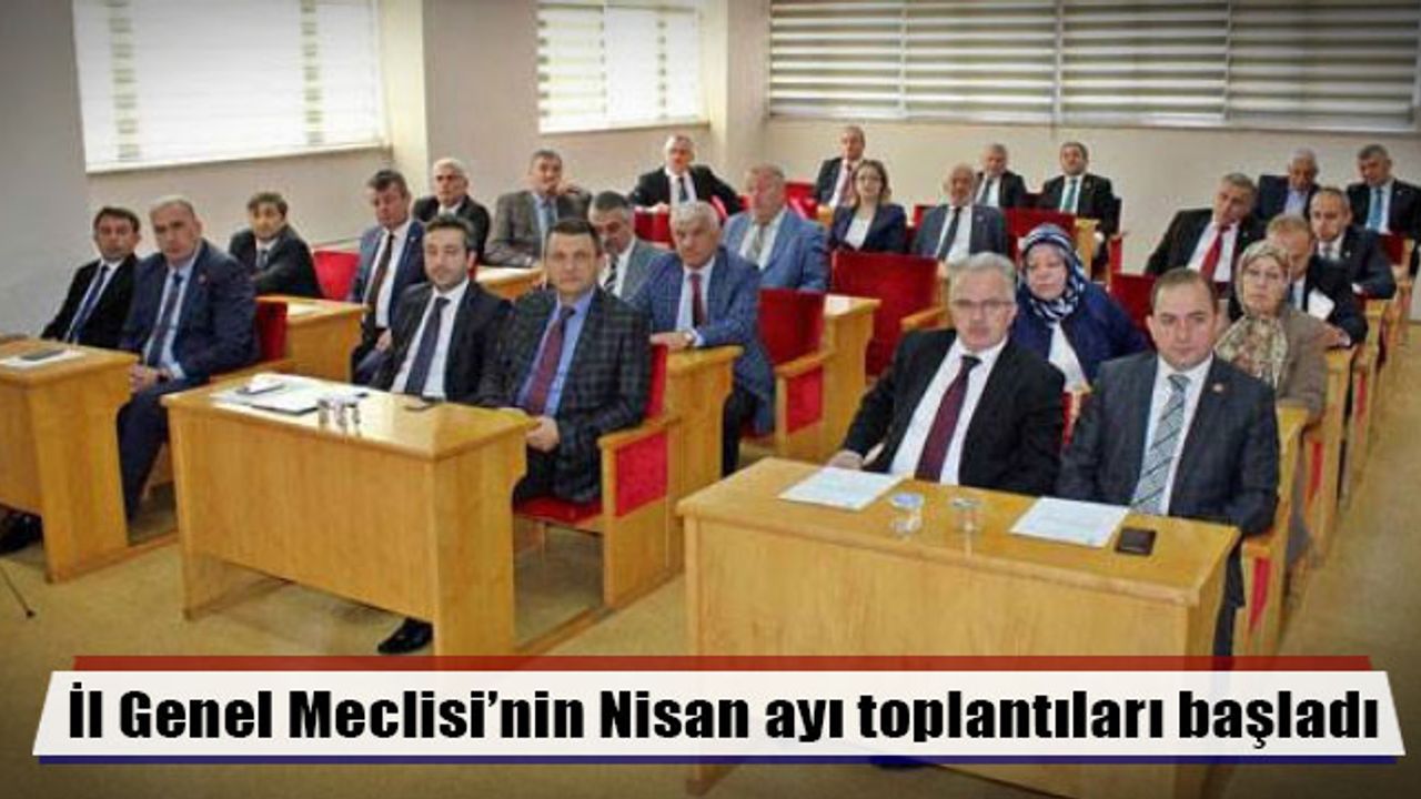 İl Genel Meclisinin Toplantıları Başladı