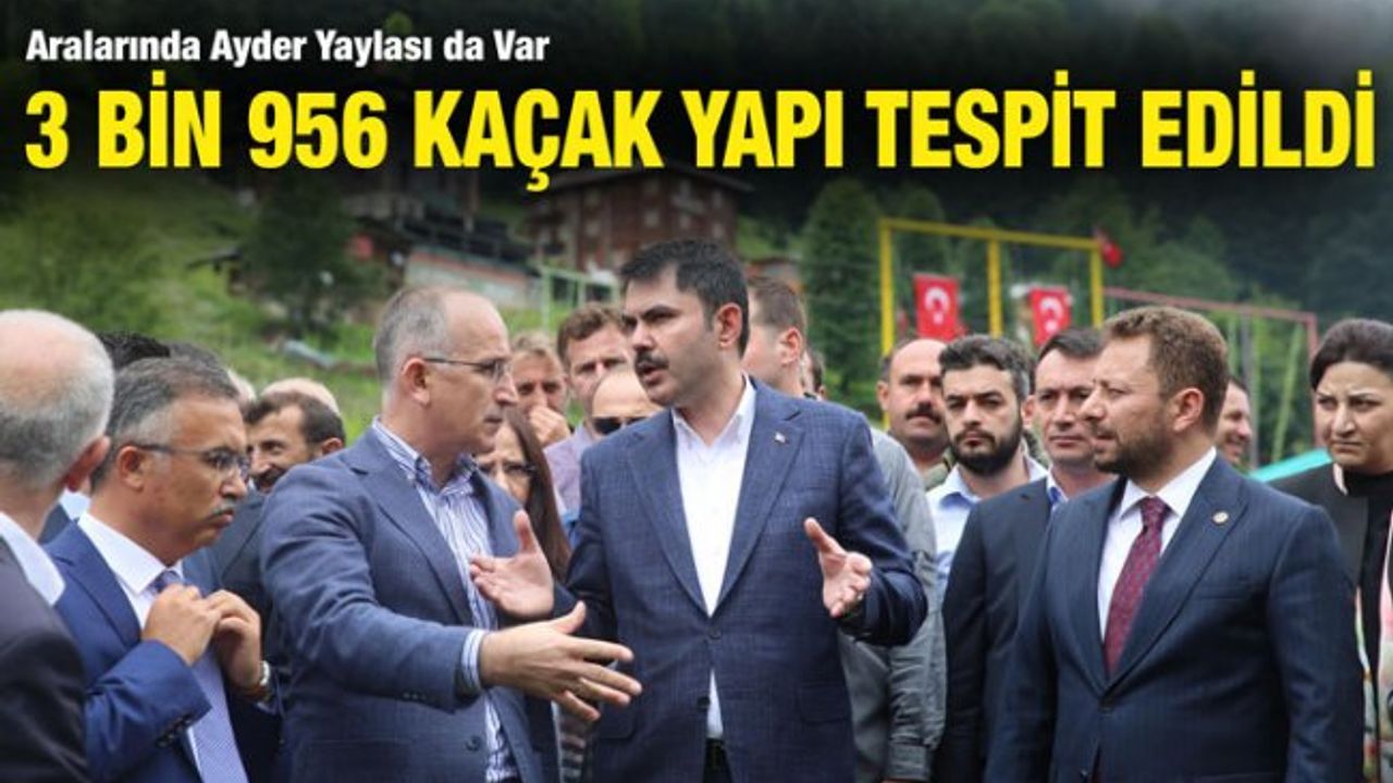 Bakan Kurum: 3 Bin 956 Kaçak Yapı Tespit Ettik