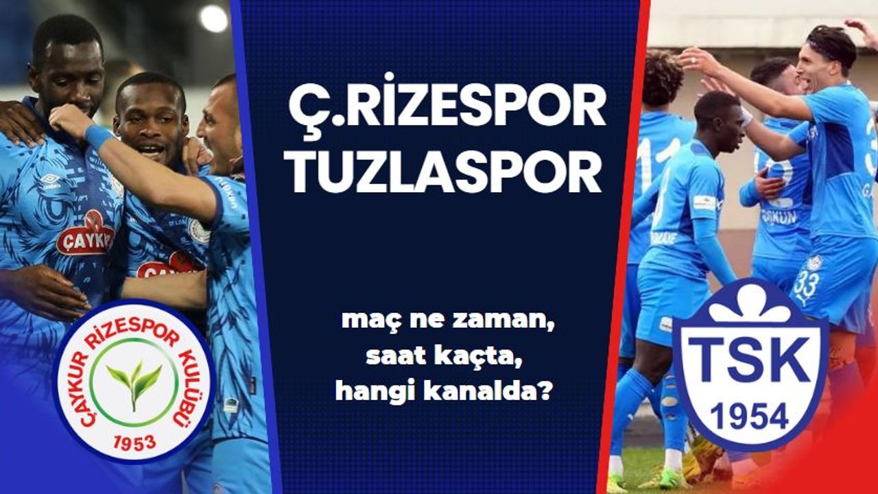 Çaykur Rizespor-Tuzlaspor Maçı Ne Zaman, Saat Kaçta, Hangi Kanalda?