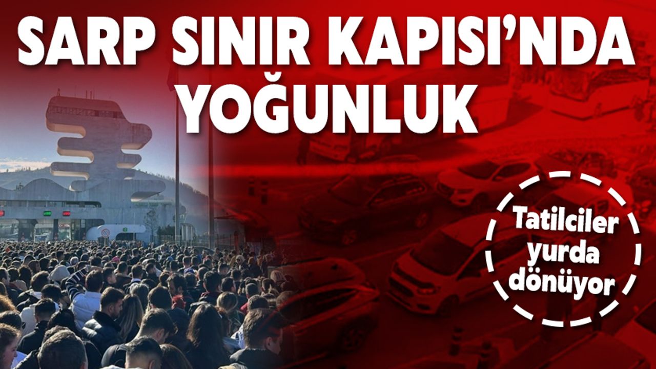 Sarp Sınır Kapısı'nda Yoğunluk