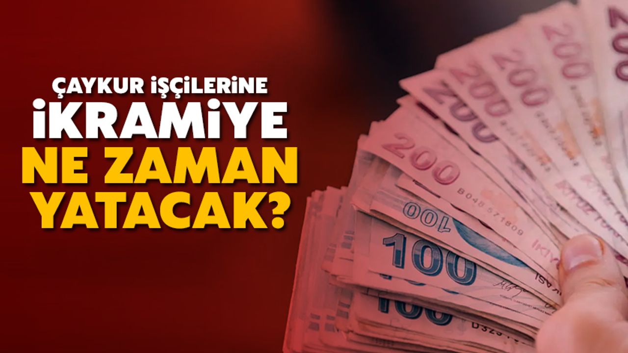 Çaykur İşçilerine İkramiye Ne Zaman Verilecek?