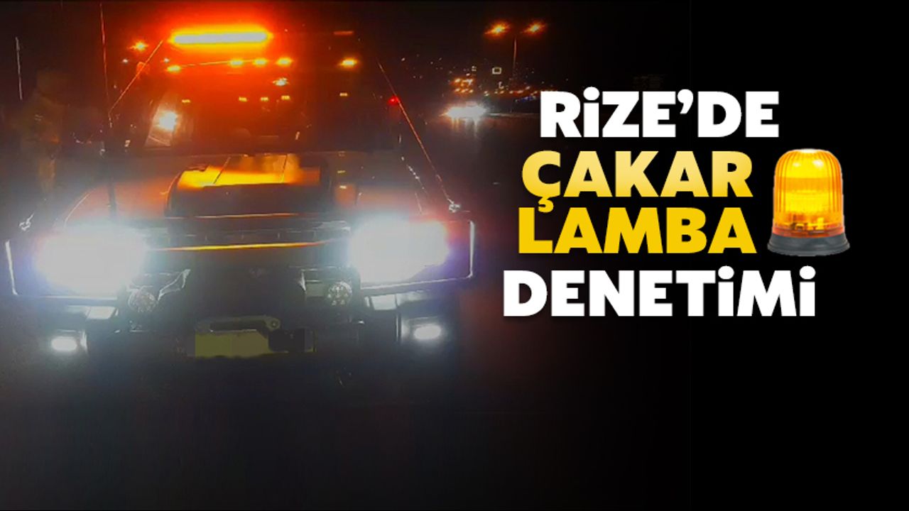 Rize'de 'Çakar Lamba' Denetimi Yapıldı