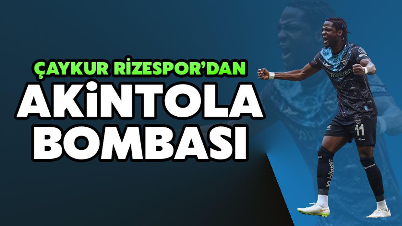Çaykur Rizespor’dan Akintola Bombası