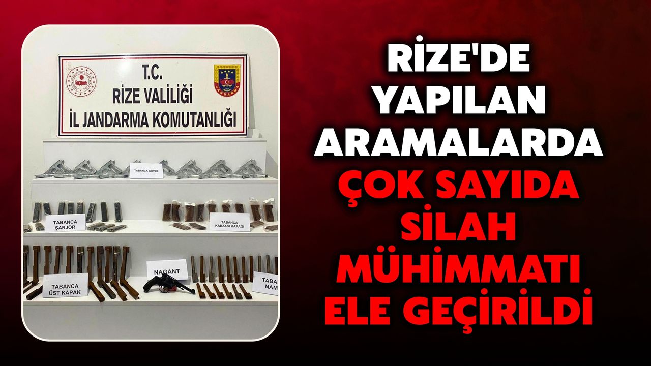 Rize'de Yapılan Aramalarda Çok Sayıda Silah Mühimmatı Ele Geçirildi