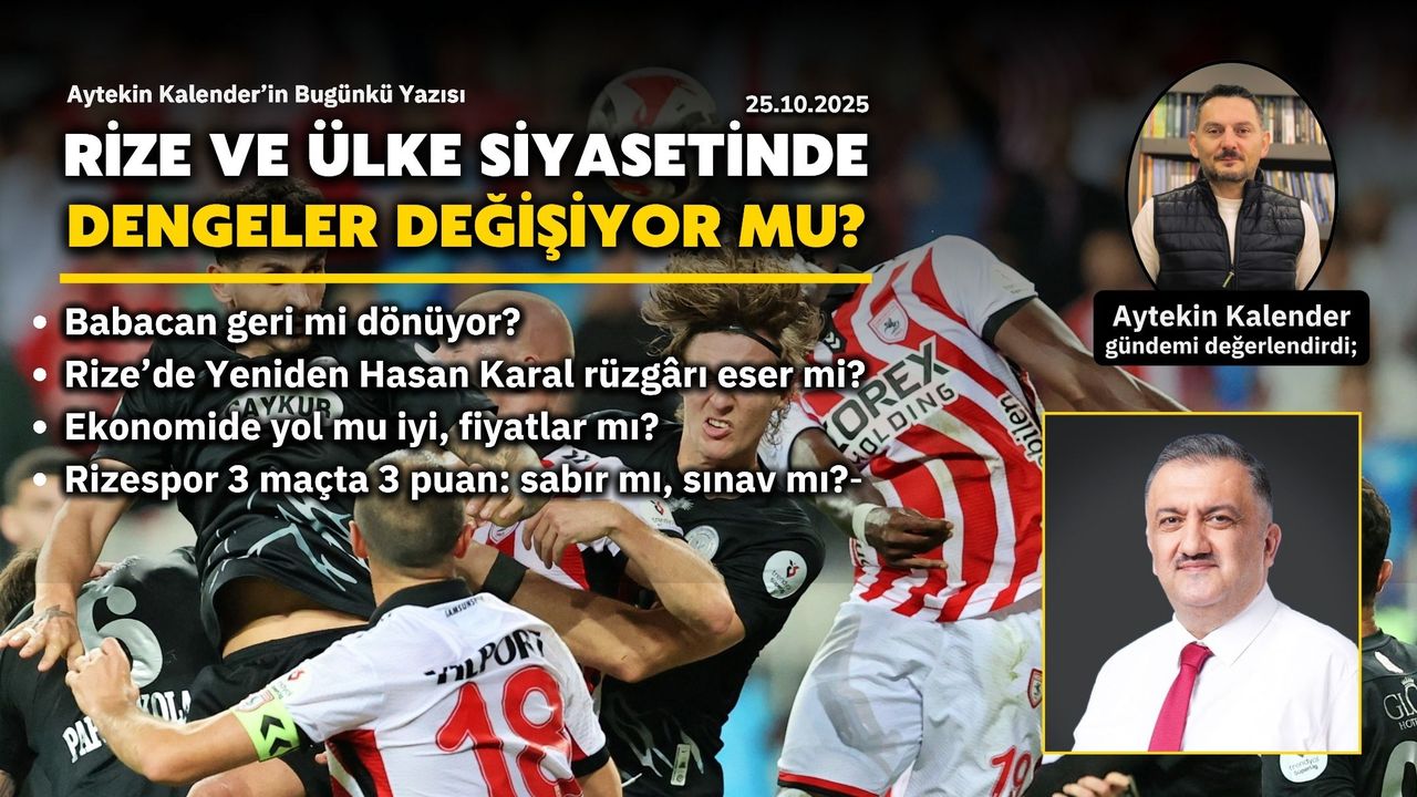 Rize ve Ülke Siyasetinde Dengeler Değişiyor Mu?