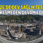 Rize'de Dev Sağlık Tesisi Hız Kesmeden Devam Ediyor