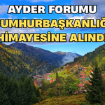 Ayder Forumu Cumhurbaşkanlığı Himayesine Alındı