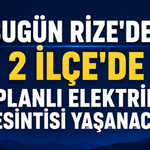 Bugün Rize’de 2 İlçede Planlı Elektrik Kesintisi Yaşanacak