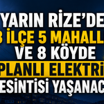 Rize'de Bugün 3 İlçe 5 Mahalle ve 8 Köyde Planlı Elektrik Kesintisi Yaşanacak
