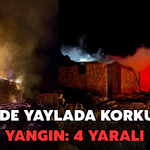 Rize’de Yaylada Korkutan Yangın: 4 Kişi Yaralandı