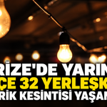 Rize'de Yarın 4 İlçe 32 Yerleşkede Elektrik Kesintisi Yaşanacak