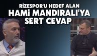 Rizespor'u Hedef Alan Hami Mandıralı'ya Sert Cevap