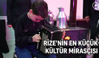Rize'nin En Küçük Kültür Mirasçısı