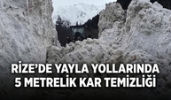 Rize’de Yayla Yollarında 5 Metrelik Kar Temizliği