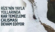 Rize'nin Yayla Yollarında Kar Temizleme Çalışması Devam Ediyor
