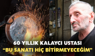 60 Yıllık Kalaycı Ustası Ocağını Söndürmemeye Kararlı