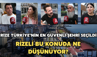 Türkiye'nin En Güvenli Şehri Rize Seçildi: Rizeliler Bu Konuda Ne Düşünüyor?