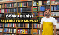 Doğru Bilgiyi Seçebiliyor Muyuz?