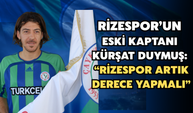 Rizespor'un Eski Kaptanı Kürşat Duymuş: " Rizespor Artık Derece Yapmalı"