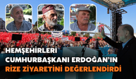 Hemşehrileri Cumhurbaşkanı Erdoğan'ın Rize Ziyaretini Değerlendirdi