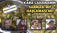 Rize’de Vatandaşa Sorduk: Karalahana Sarması mı, Haşlaması mı?