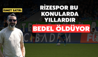 "Rizespor Bu Konularda Yıllardır Bedel Ödüyor"