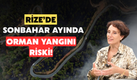 Rize'de Sonbahar ve Kış Aylarında Orman Yangını Riski!