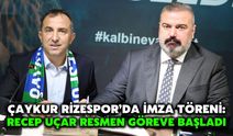 Çaykur Rizespor’da İmza Töreni: Recep Uçar Resmen Göreve Başladı