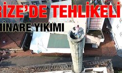 Rizede Tehlikeli Minare Yıkımı