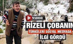 Rizeli çobanın türküleri sosyal medyada ilgi gördü