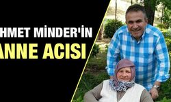 Ahmet Minder`in Anne Acısı