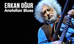 Erkan Oğur Anatolian Blues ile Sahneye Çıkacak