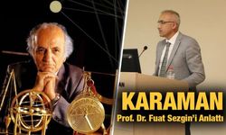 Karaman, Sezgin’i ve Bilime Katkılarını Anlattı