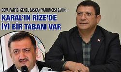 Şahin: Rize'de İyi Bir Yönetim Oluşturacağız