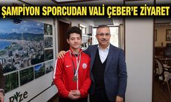 Vali Çeber, Şampiyon Sporcuyu Konuk Etti