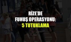 Rize'deki Fuhuş Operasyonunda 5 Kişi Tutuklandı