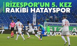 Çaykur Rizespor 5. Kez Hatayspor’un Rakibi Olacak