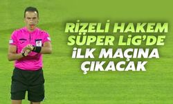 Rizeli Hakem, Süper Lig'deki İlk Maçını Yönetiyor