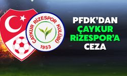 Çaykur Rizespor'a PFDK'dan Ceza
