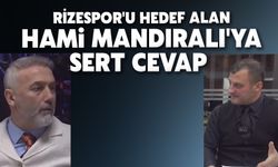 Rizespor'u Hedef Alan Hami Mandıralı'ya Sert Cevap 