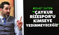 "Çaykur Rizespor'u Kimseye Yedirmeyeceğiz"