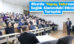 Rize'de 'Yapay Zeka'nın Sağlık Alanındaki Etkisi Tartışıldı