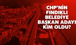 CHP'nin Fındıklı Belediye Başkan Adayı Kim Oldu?