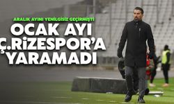 Ocak Ayı Çaykur Rizespor'a Yaramadı