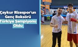 Çaykur Rizespor'un Genç Boksörü Türkiye Şampiyonu Oldu