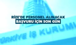 Rize’de Personel Alımı Başvurusunda Son Gün