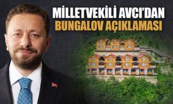 Milletvekili Avcı'dan Bungalov Açıklaması
