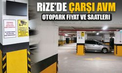 Rize Çarşı AVM Otoparkı Hizmet Saatleri ve Fiyatı