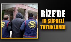 Rize'de 'JASAT Mercek-6 Operasyonu' Kapsamında 19 Tutuklama